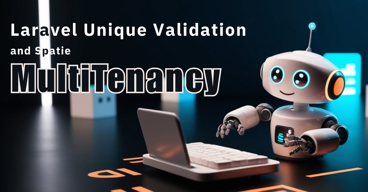 Laravel unique validation rule and Spatie Multitenancy cover image